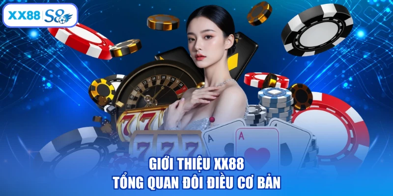 Giới thiệu XX88 tổng quan đôi điều cơ bản