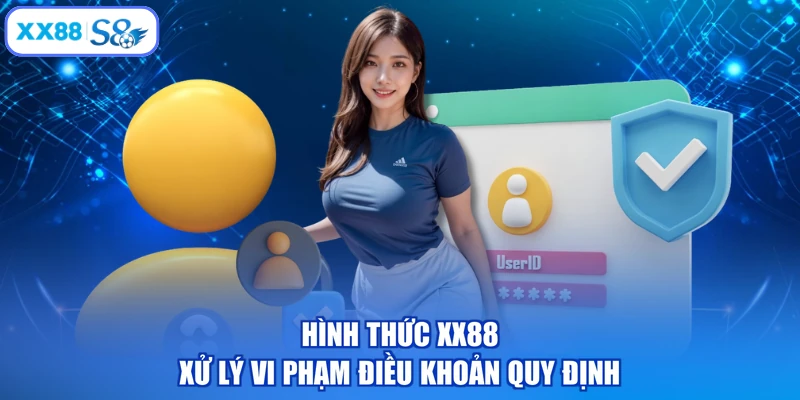 Hình thức XX88 xử lý vi phạm điều khoản quy định