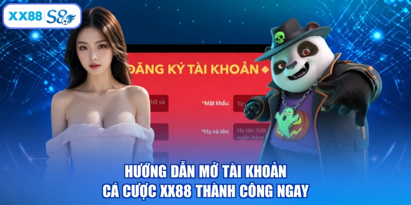 Hướng dẫn mở tài khoản cá cược XX88 thành công ngay