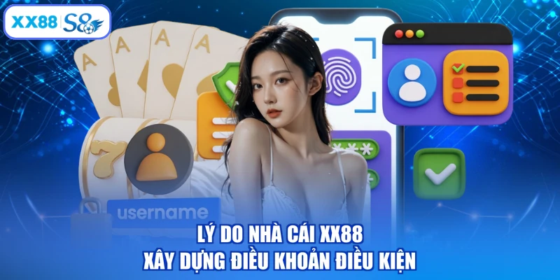 Lý do nhà cái XX88 xây dựng điều khoản điều kiện
