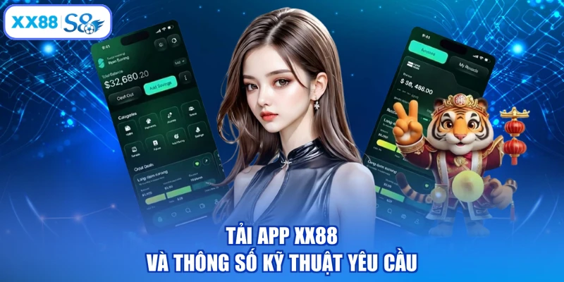 Tải app XX88 và thông số kỹ thuật yêu cầu