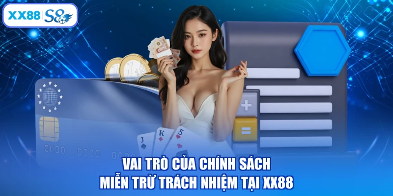 Vai trò của chính sách miễn trừ trách nhiệm tại XX88